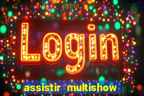 assistir multishow online gratis